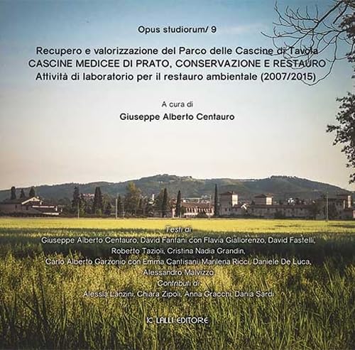 9788895798912: Opus Studiorum. 0009. Recupero e Valorizzazione del Parco delle Cascine di Tavola. Cascine Medicee di Prato, Conservazione e Restauro. Attivit di Laboratorio per il Restauro Ambientale. (2007/2015).