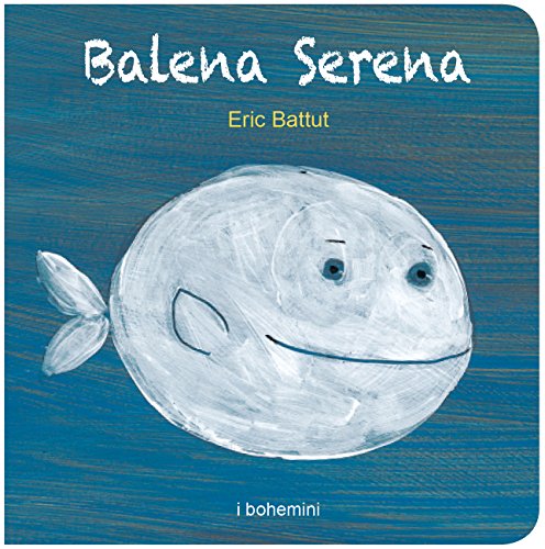 9788895818719: Balena serena. Ediz. illustrata (I Bohemini)