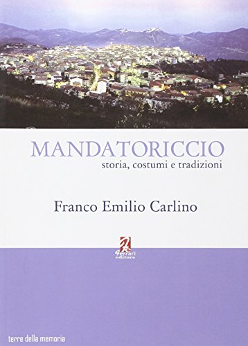 9788895834580: Mandatoriccio. Storia, costumi e tradizioni (Terre della memoria)