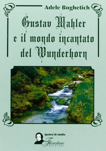 9788895840284: Gustav Mahler e il mondo incantato del Wunderhorn (Ipotesi di studio)