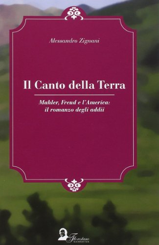 9788895840703: Il canto della terra. Mahler, Freud e l'America. Il romanzo degli adii