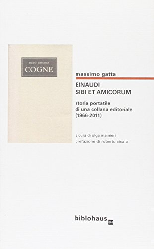 9788895844176: Einaudi. Sibi et amicorum. Storia portatile di una collana editoriale (1966-2011)