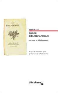 Imagen de archivo de Furor bibliographicus ovvero la bibliomania a la venta por Brook Bookstore