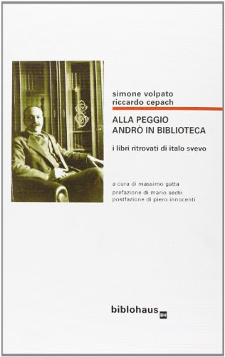 Stock image for Alla peggio andr in biblioteca. I libri ritrovati di Italo Svevo for sale by libreriauniversitaria.it