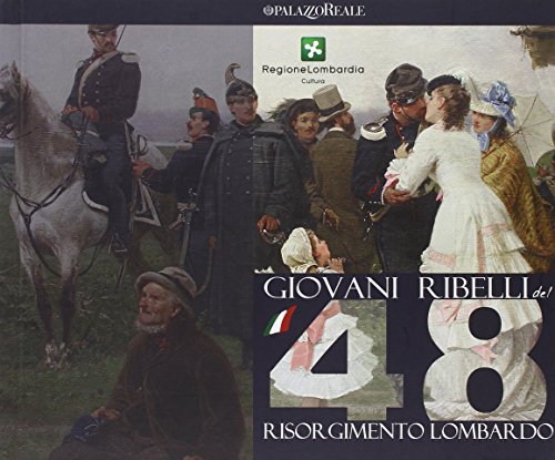 9788895849140: Giovani ribelli del '48. Memorie del Risorgimento Lombardo (La fotografia racconta)