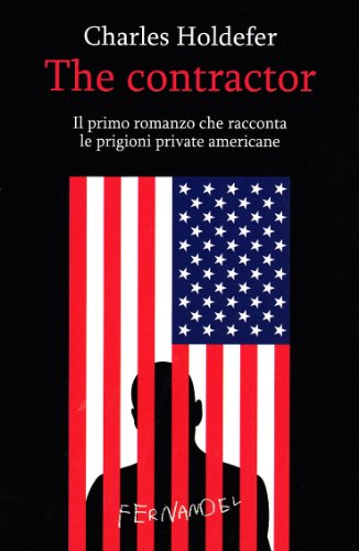 Stock image for The Contractor. Il Primo Romanzo che Racconta le Prigioni Private Americane for sale by Brook Bookstore On Demand