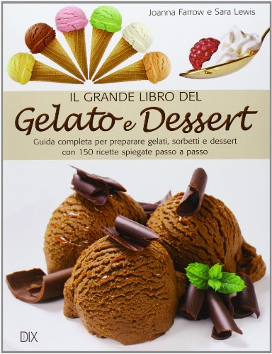 Stock image for Il grande libro del gelato e dessert for sale by medimops