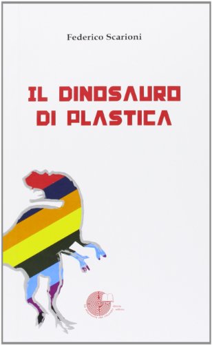 9788895898926: Il dinosauro di plastica (Contemporanea)