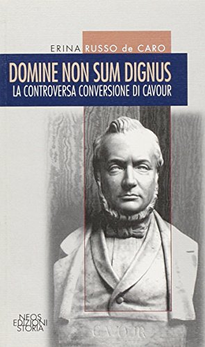 Stock image for Domine non sum dignus. La controversa conversione di Cavour for sale by libreriauniversitaria.it