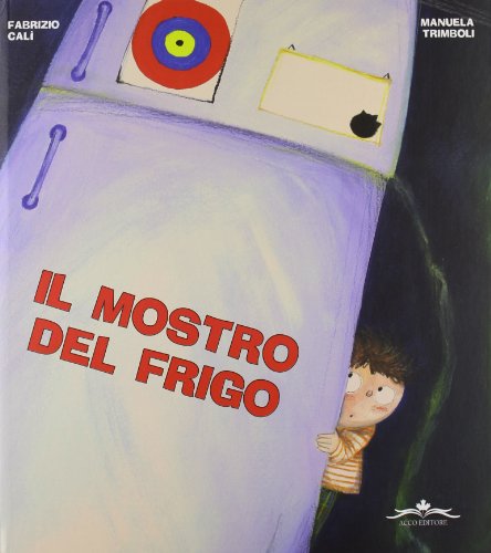 9788895902630: Il mostro del frigo. Ediz. illustrata (Compagni d'avventure)