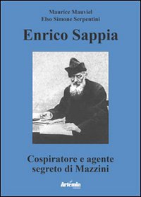 9788895921082: Enrico Sappia. Cospiratore e agente segreto di Mazzini.