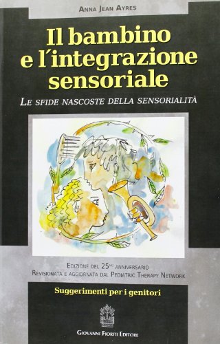 Stock image for Il bambino e l'integrazione sensoriale. Le sfide nascoste della sensorialit for sale by libreriauniversitaria.it