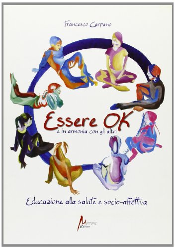 9788895936000: Essere ok e in armonia con gli altri. Educazione alla salute e socio-affettiva