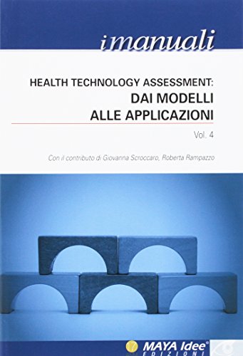 9788895958460: Health Technology Assessment. Dai modelli alle applicazioni (Vol. 4) (I manuali)