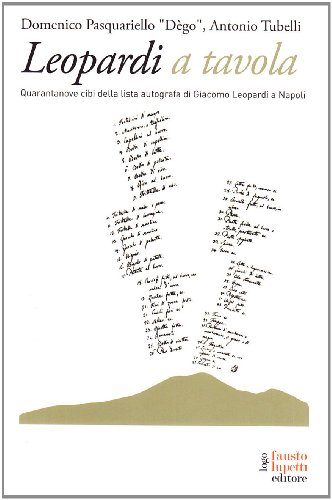 9788895962047: Leopardi a tavola. Quarantanove cibi della lista autografa di Giacomo Leopardi a Napoli