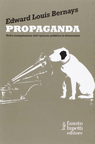 Stock image for Propaganda. Della manipolazione dell'opinione pubblica in democrazia for sale by Pomfret Street Books