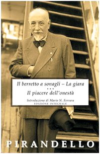Stock image for Il berretto a sonagli-La giara-Il piacere dell'onest for sale by libreriauniversitaria.it