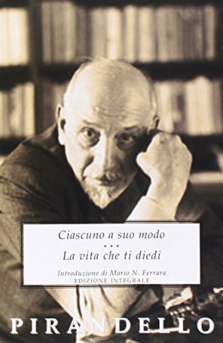 Stock image for Ciascuno a suo modo-La vita che ti diedi for sale by libreriauniversitaria.it