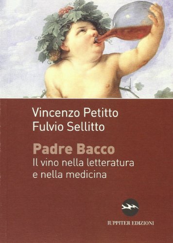 9788895997360: Padre Bacco. Il vino nelle letteratura e nella medicina (I dardi)