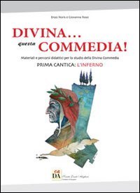 9788896006092: Divina... questa Commedia! Materiali e percorsi didattici per lo studio della Divina Commedia. Prima cantica: l'Inferno