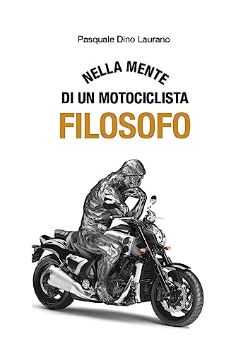 Imagen de archivo de Nella mente di un motociclista filosofo. Carpe DieMoto, cogliete l'attimo in moto ragazzi, rendete straordinaria la vostra vita a la venta por Brook Bookstore