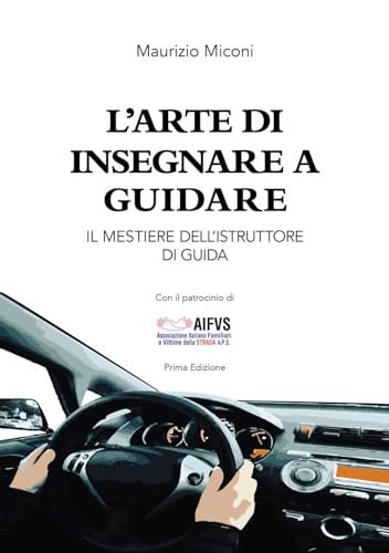 Imagen de archivo de L'arte di insegnare a guidare. Il mestiere dell'istruttore di guida a la venta por Brook Bookstore