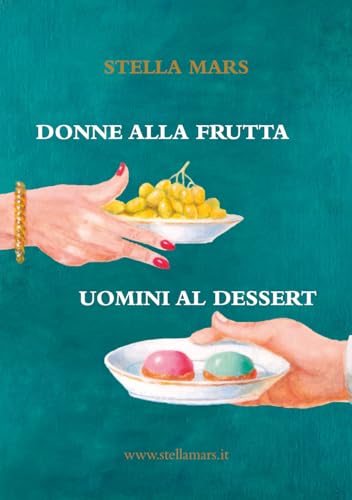 Imagen de archivo de Donne alla frutta, uomini al dessert a la venta por Brook Bookstore