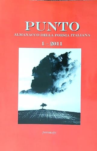 Imagen de archivo de Punto. Almanacco della Poesia Italiana. n.1,2011. a la venta por FIRENZELIBRI SRL