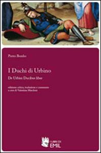 I duchi di Urbino-De Urbini ducibus liber (9788896026588) by Bembo, Pietro