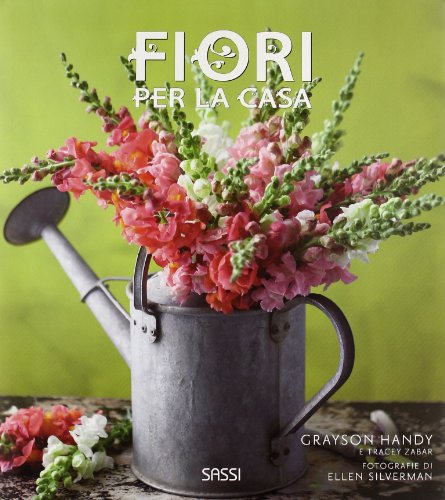 Stock image for Fiori per la casa Handy, Grayson; Zabar, Tracey; Silverman, Ellen and Rullo, M. for sale by Librisline