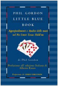 Little blue book. Approfondimenti e analisi delle mani nel no limit texas hold'em (9788896065044) by Phil. Gordon