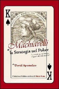 Imagen de archivo de Machiavelli e la strategia nel poker. Come giocare da principe e regnare al tavolo da gioco a la venta por Brook Bookstore