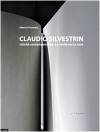 9788896067208: Claudio Silvestrin. Liticit contemporanee. La verit ne La Cava. Ediz. italiana e inglese (Lithos)