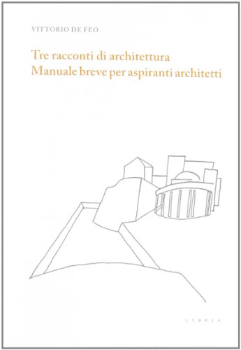 9788896067307: Tre racconti di architettura. Manuale breve per aspiranti architetti (Mosaico)