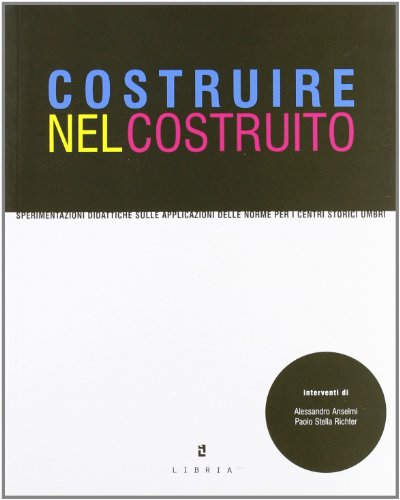 9788896067666: Costruire nel costruito. Sperimentazioni didattiche per i centri storici umbri