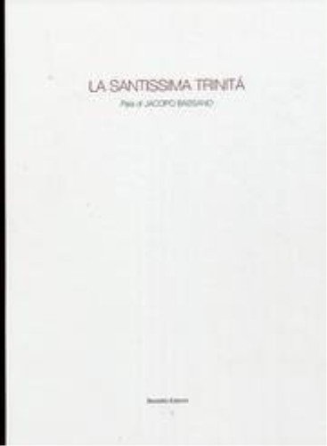 9788896078044: La Santissima trinit. Pala di Jacopo Bassano. Parrocchiale della Santissima trinit di Angarano in Bassano del Grappa