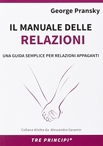 9788896084113: Il manuale delle relazioni. Una guida semplice per relazioni appaganti