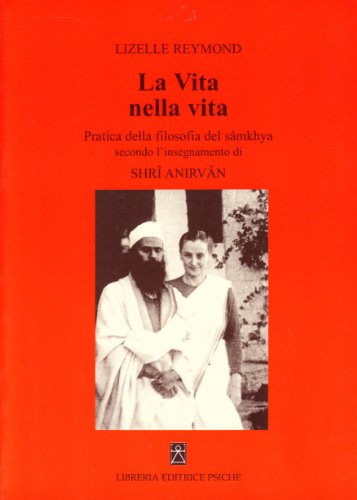 Beispielbild fr La vita nella vita. Pratica della filosofia del smkhya secondo l'insegnamento di Shr Anirvn zum Verkauf von medimops