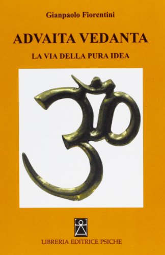 9788896093115: Advaita Vedanta. La via della pura idea (Civilt dell'Oriente)