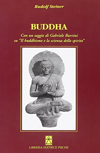 9788896093177: Buddha. Con un saggio di Gabriele Burrini su Il buddhismo e la scienza dello spirito (Antroposofia)