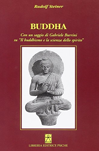 9788896093177: Buddha. Con un saggio di Gabriele Burrini su Il buddhismo e la scienza dello spirito