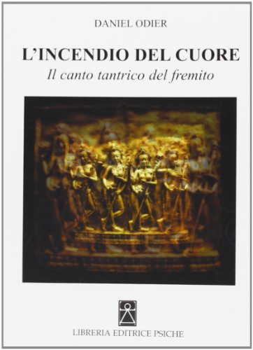 9788896093313: L'incendio del cuore. Spanadakarika. Il canto tantrico del fremito (Civilt dell'Oriente)