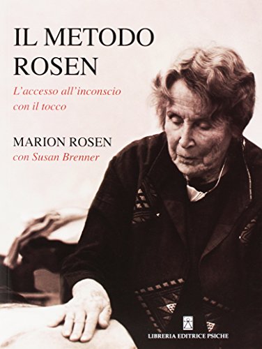 Stock image for Il metodo Rosen. L'accesso all'inconscio con il tocco for sale by libreriauniversitaria.it