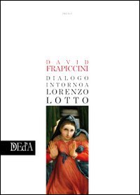 9788896121450: Dialogo intorno a Lorenzo Lotto