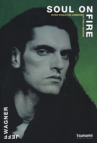 Stock image for Soul on fire. Peter Steele tra Carnivore e Type O Negative (Italian) for sale by Brook Bookstore On Demand