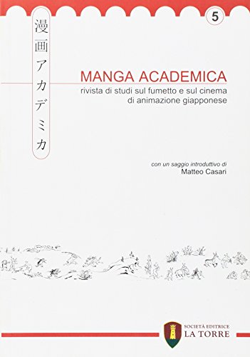 9788896133170: Manga Academica. Rivista di studi sul fumetto e sul cinema di animazione giapponese (2012) (Vol. 5) (Oriente)