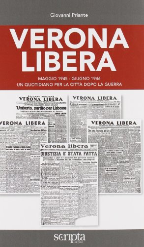 Imagen de archivo de Verona libera. Maggio 1945-Giugno 1946 un quotidiano per la citt dopo la guerra a la venta por libreriauniversitaria.it
