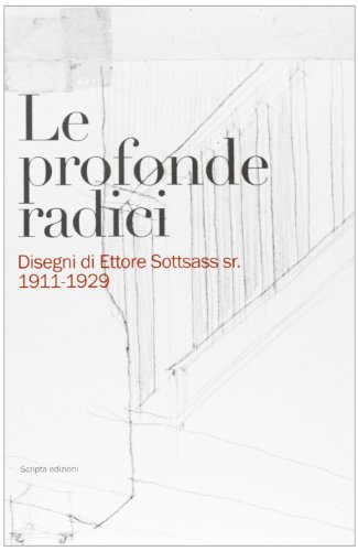 Imagen de archivo de Le profonde radici. Disegni di Ettore Sottsass sr. 1911-1929 a la venta por libreriauniversitaria.it