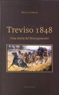 9788896162972: Treviso 1848. Una storia del Risorgimento