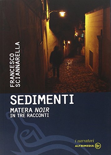 9788896171837: Sedimenti. Matera noir in tre racconti (I narratori)